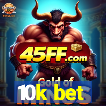 10k bet